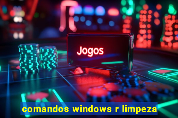 comandos windows r limpeza